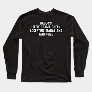 Daddy's Little Drama Queen Long Sleeve T-Shirt